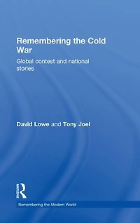 Remembering the Cold War: Global Contest and National Stories