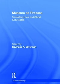 Museum as Process: Translating Local and Global Knowledges