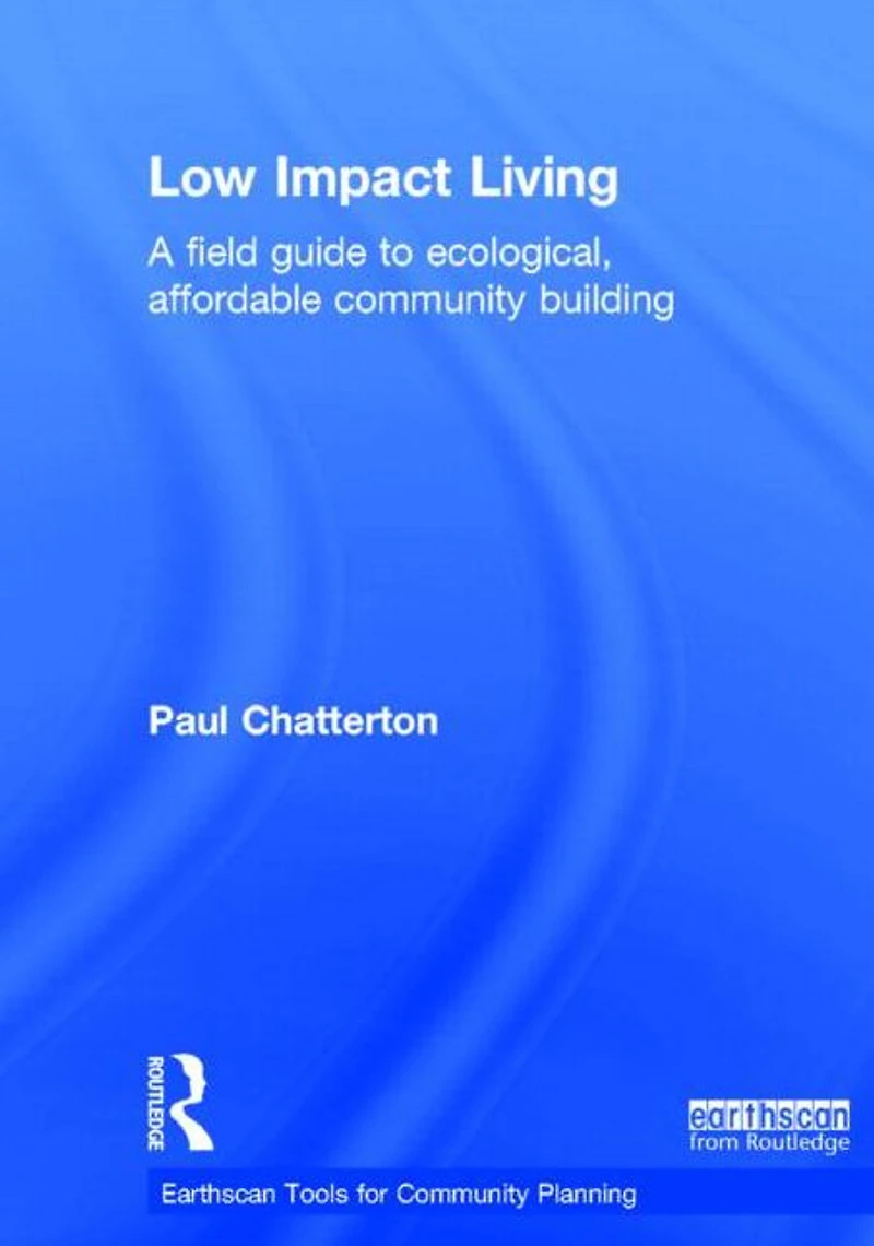Low Impact Living: A Field Guide to Ecological, Affordable Community Building