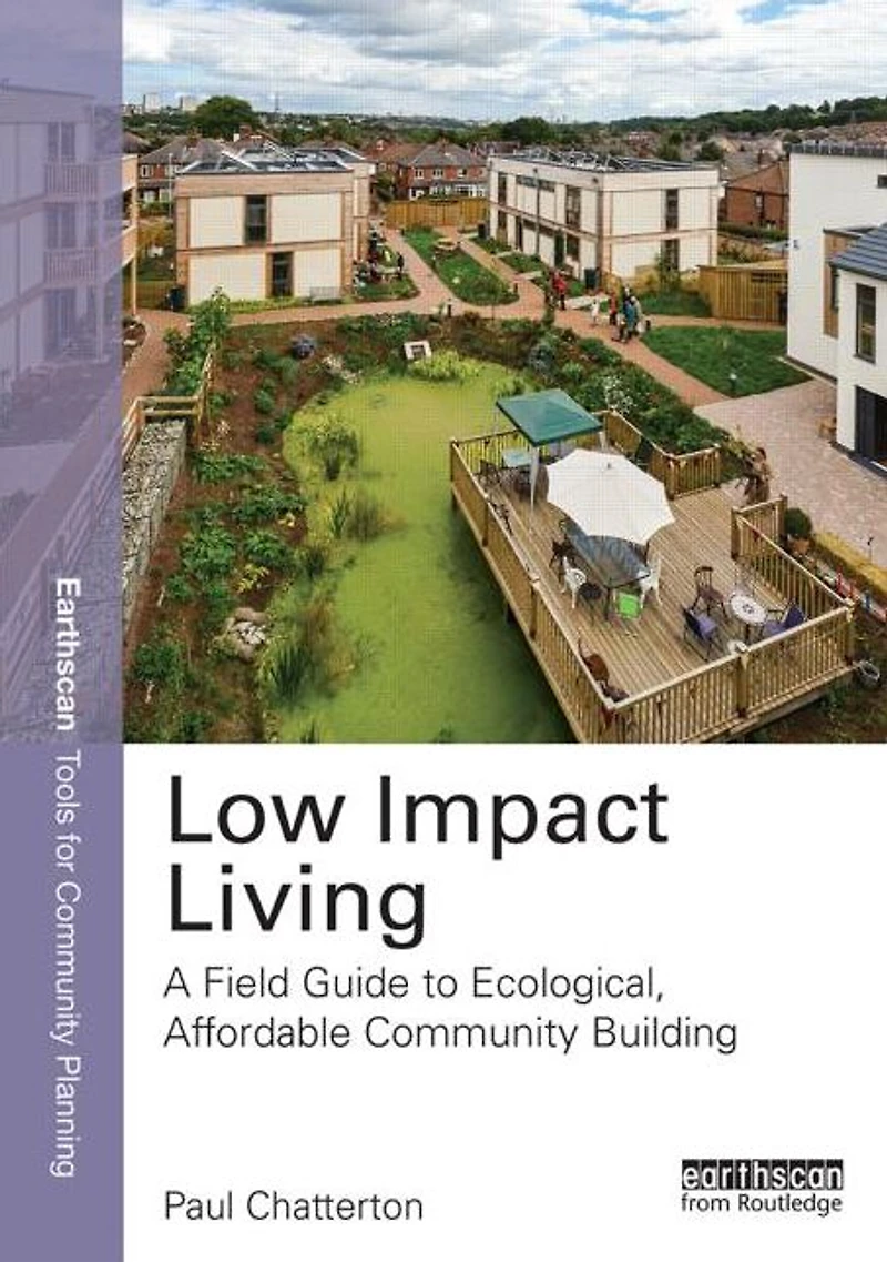 Low Impact Living: A Field Guide to Ecological, Affordable Community Building