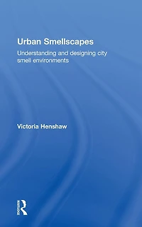 Urban Smellscapes: Understanding and Designing City Smell Environments