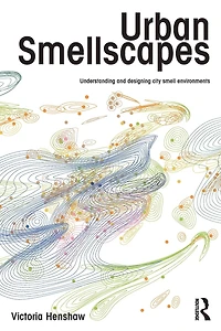 Urban Smellscapes: Understanding and Designing City Smell Environments