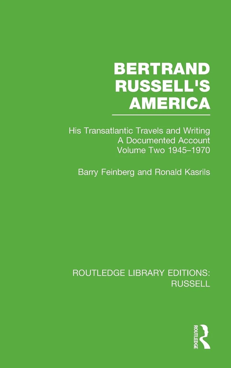 Bertrand Russell's America: His Transatlantic Travels and Writings. Volume Two 1945-1970