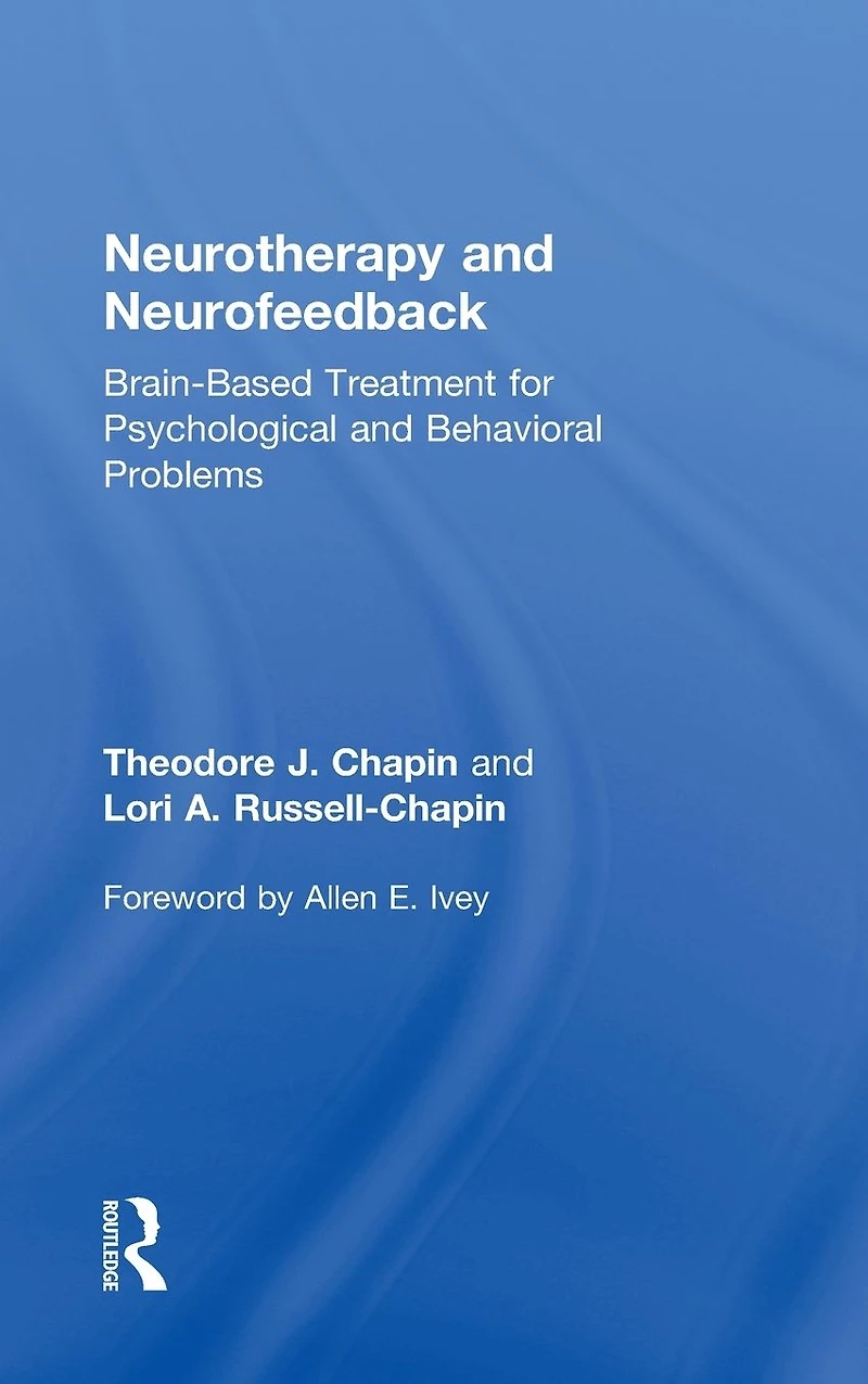Neurotherapy and Neurofeedback: Brain-Based Treatment for Psychological Behavioral Problems