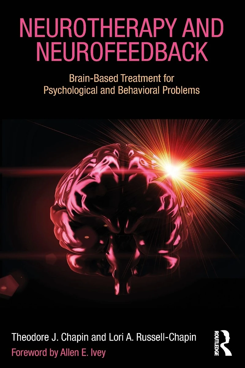 Neurotherapy and Neurofeedback: Brain-Based Treatment for Psychological Behavioral Problems