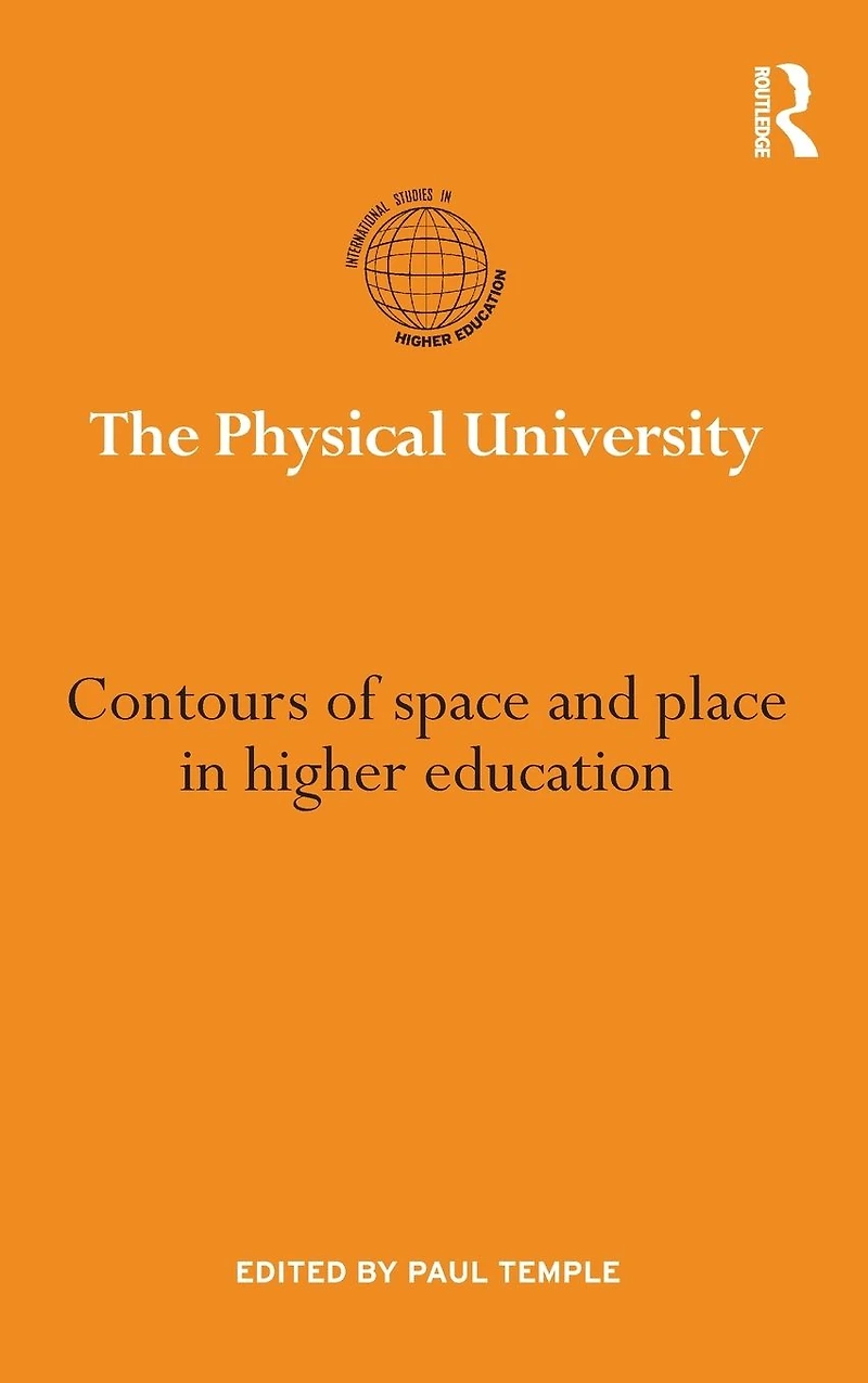 The Physical University: Contours of space and place higher education