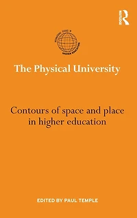 The Physical University: Contours of space and place higher education