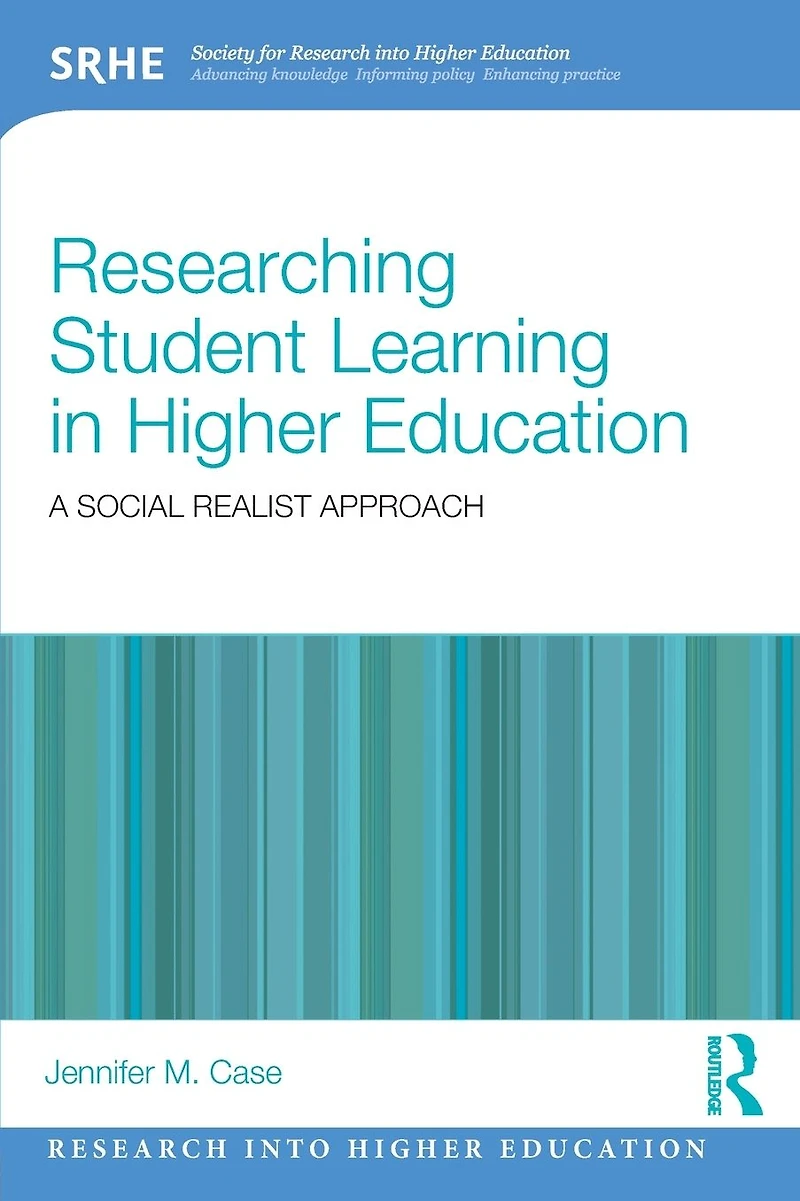 Researching Student Learning Higher Education: A social realist approach