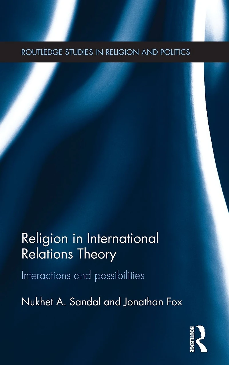 Religion International Relations Theory: Interactions and Possibilities
