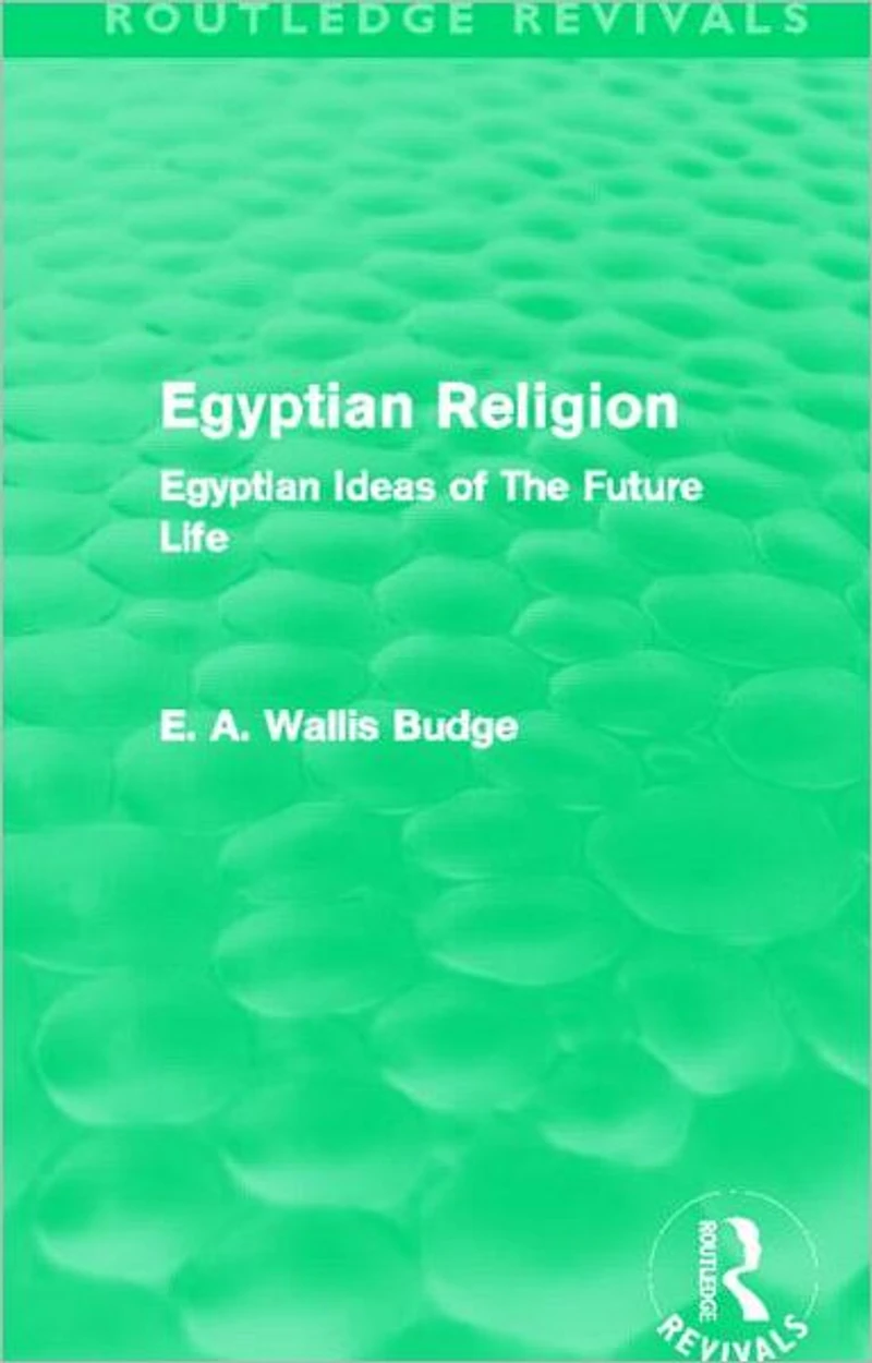 Egyptian Religion (Routledge Revivals): Ideas of The Future Life