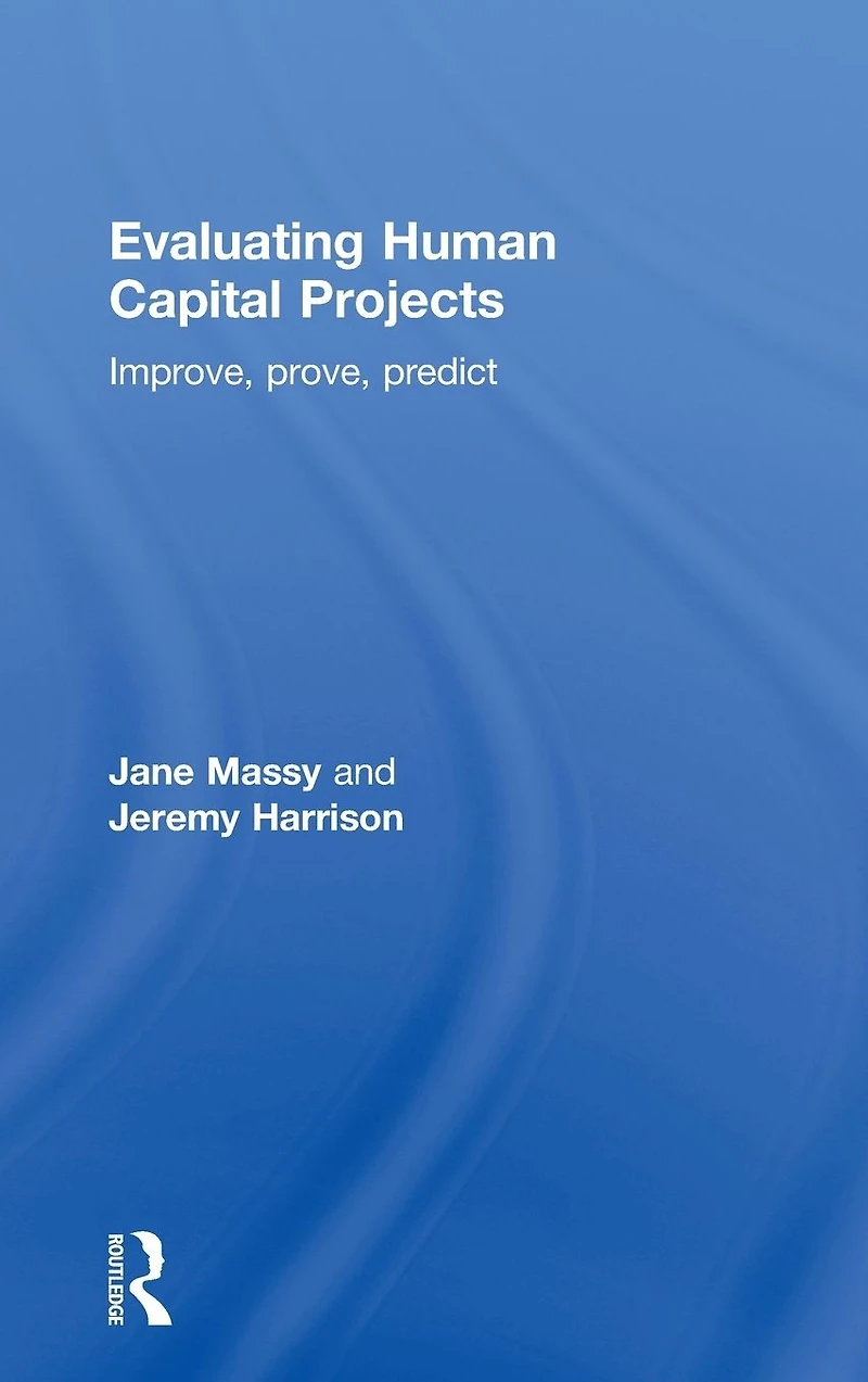 Evaluating Human Capital Projects: Improve, Prove, Predict