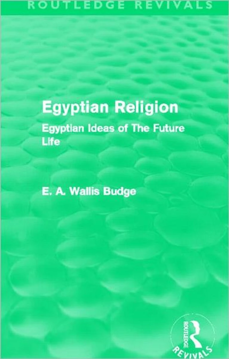 Egyptian Religion (Routledge Revivals): Ideas of The Future Life