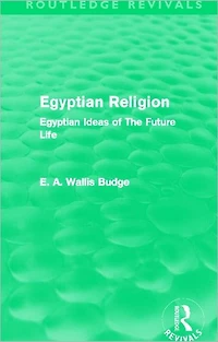Egyptian Religion (Routledge Revivals): Ideas of The Future Life