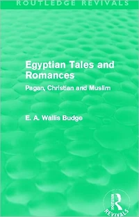 Egyptian Tales and Romances (Routledge Revivals): Pagan, Christian Muslim