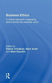 Business Ethics: A Critical Approach: Integrating Ethics Across the World