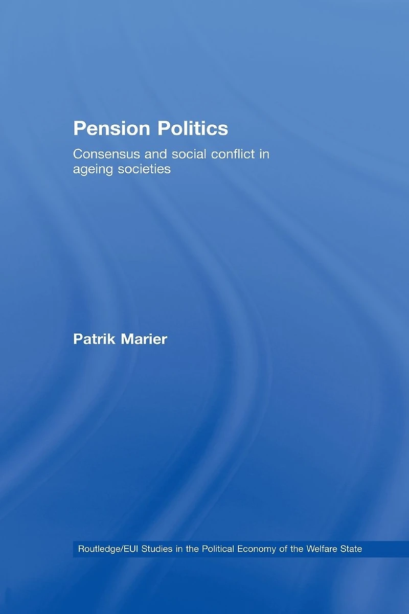 Pension Politics: Consensus and Social Conflict Ageing Societies