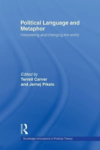 Political Language and Metaphor: Interpreting changing the world
