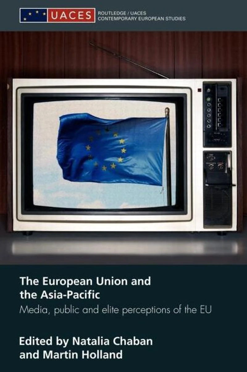 the European Union and Asia-Pacific: Media, Public Elite Perceptions of EU