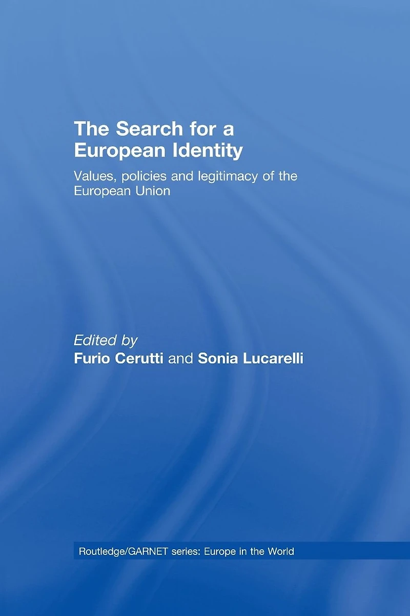 the Search for a European Identity: Values, Policies and Legitimacy of Union