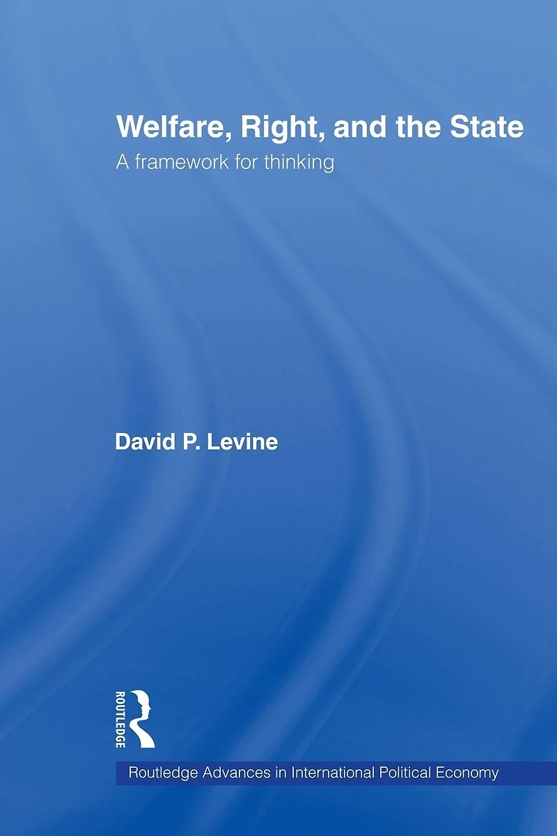 Welfare, Right and the State: A Framework for Thinking