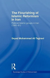 The Flourishing of Islamic Reformism Iran: Political Groups Iran (1941-61)