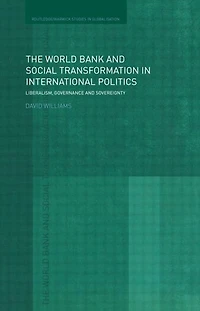 The World Bank and Social Transformation International Politics: Liberalism, Governance Sovereignty
