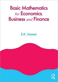 Basic Mathematics for Economics, Business and Finance