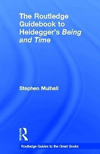 The Routledge Guidebook to Heidegger's Being and Time