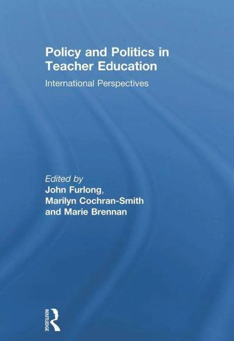 Policy and Politics Teacher Education: International perspectives