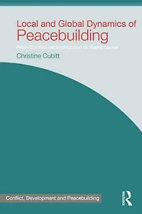 Local and Global Dynamics of Peacebuilding: Postconflict reconstruction Sierra Leone