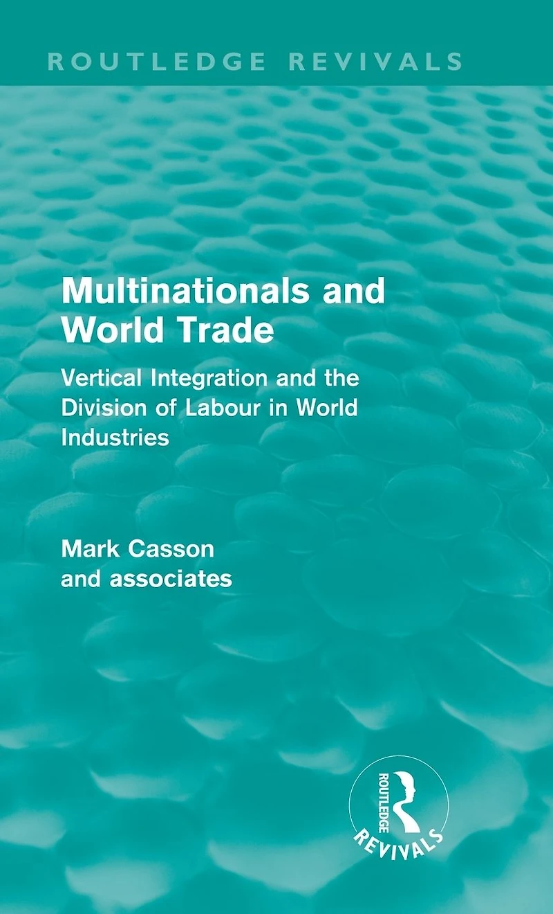 Multinationals and World Trade (Routledge Revivals): Vertical Integration the Division of Labour Industries