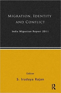 India Migration Report 2011: Migration, Identity and Conflict