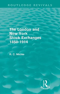 The London and New York Stock Exchanges 1850-1914 (Routledge Revivals)