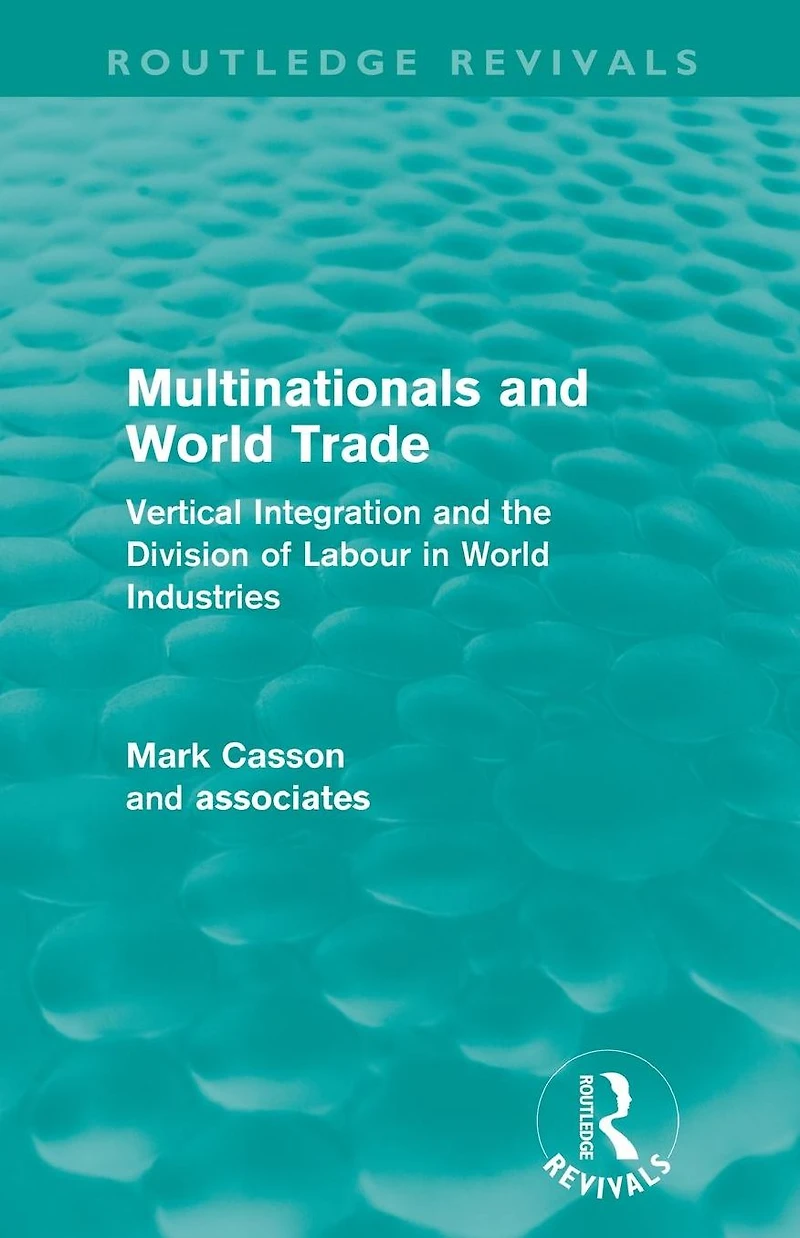 Multinationals and World Trade (Routledge Revivals): Vertical Integration the Division of Labour Industries