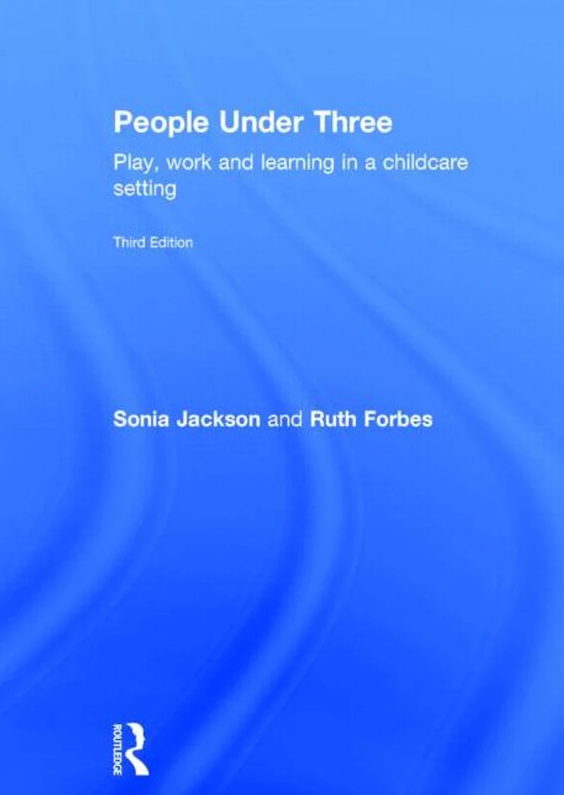 People Under Three: Play, work and learning a childcare setting