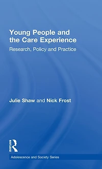 Young People and the Care Experience: Research, Policy Practice