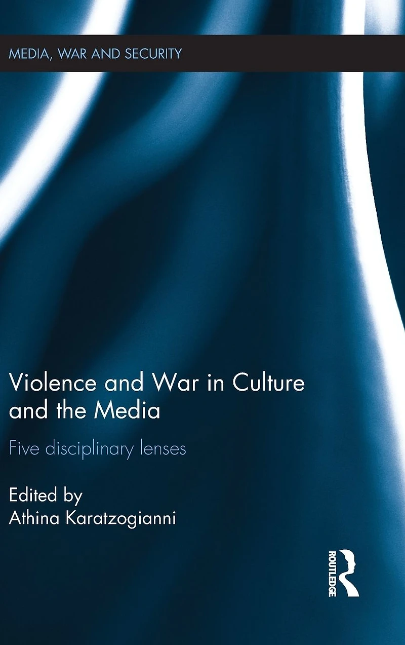 Violence and War Culture the Media: Five Disciplinary Lenses