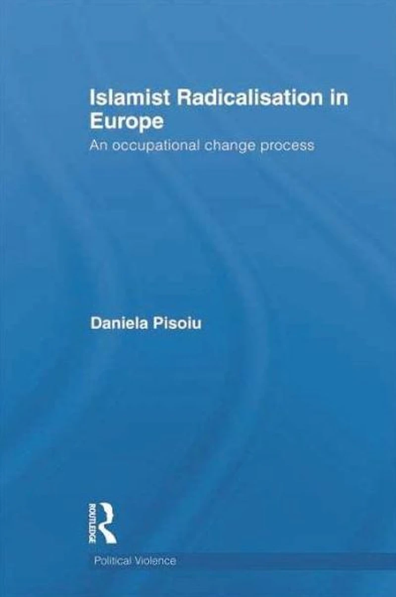 Islamist Radicalisation Europe: An Occupational Change Process