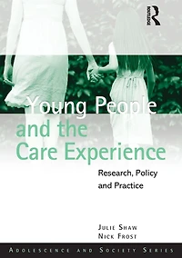 Young People and the Care Experience: Research, Policy Practice