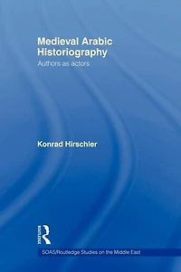 Medieval Arabic Historiography: Authors as Actors