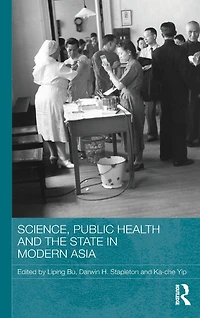 Science, Public Health and the State Modern Asia