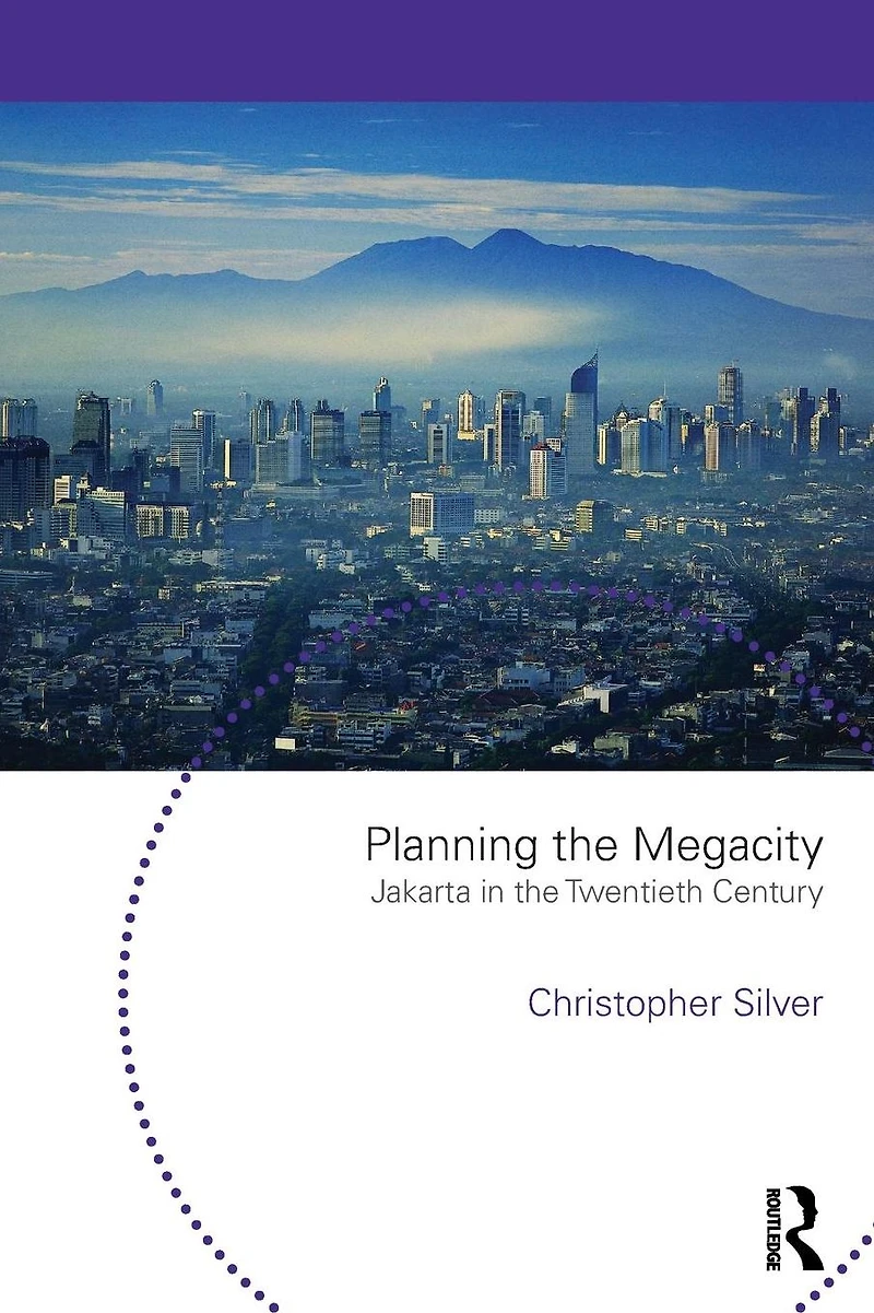 Planning the Megacity: Jakarta Twentieth Century