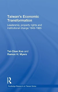 Taiwan's Economic Transformation: Leadership, Property Rights and Institutional Change 1949-1965