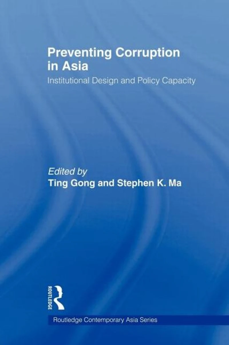 Preventing Corruption Asia: Institutional Design and Policy Capacity