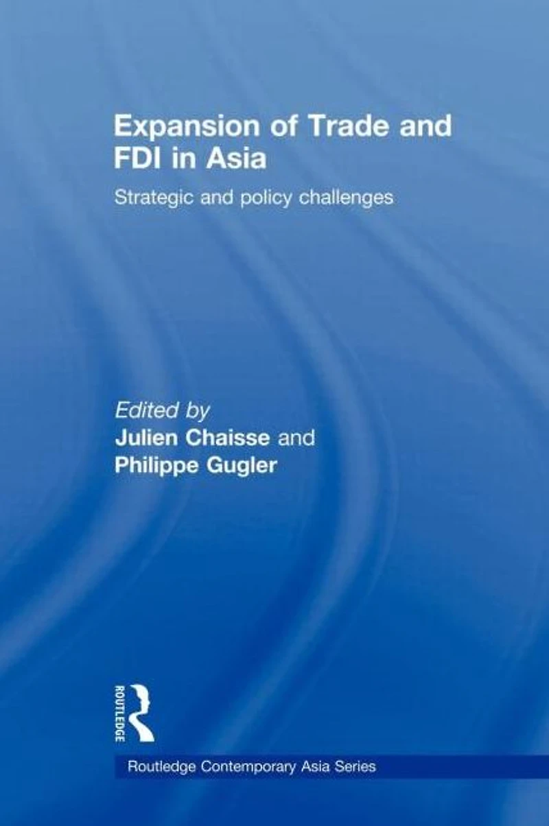 Expansion of Trade and FDI Asia: Strategic Policy Challenges