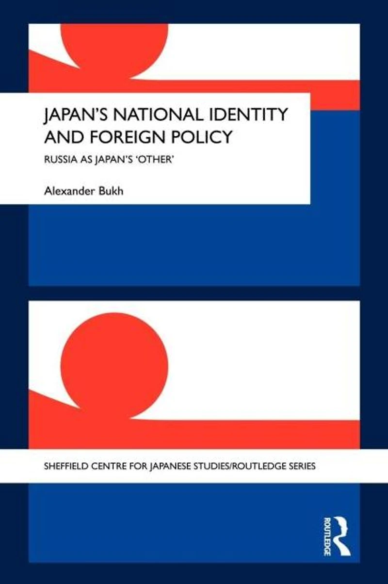 Japan's National Identity and Foreign Policy: Russia as 'Other'
