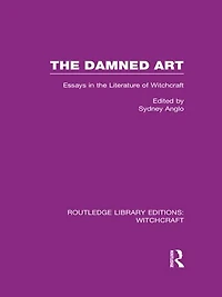 the Damned Art (RLE Witchcraft): Essays Literature of Witchcraft