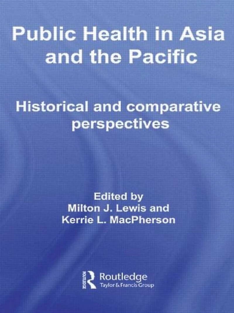 Public Health Asia and the Pacific: Historical Comparative Perspectives