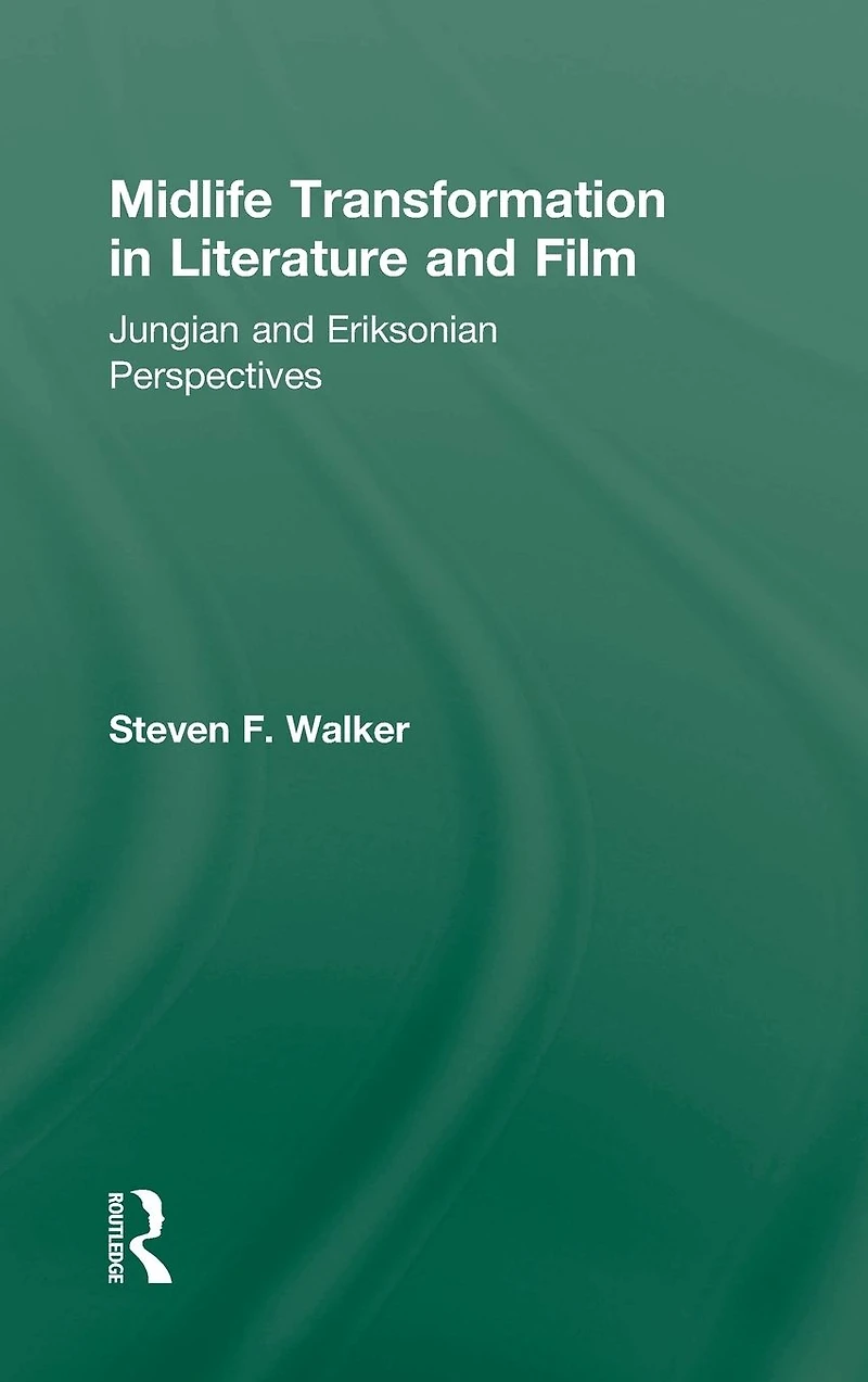 Midlife Transformation Literature and Film: Jungian Eriksonian Perspectives
