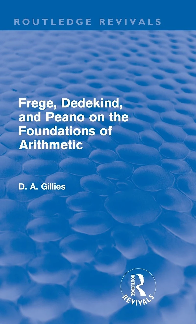 Frege, Dedekind, and Peano on the Foundations of Arithmetic (Routledge Revivals)